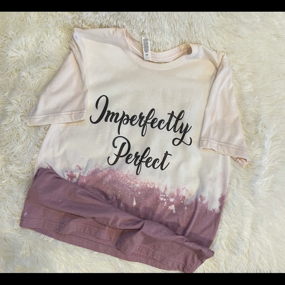 Imperfectly perfect. Bleach sublimation tee